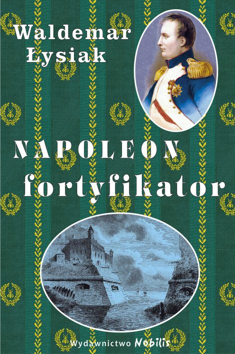 Waldemar Łysiak książka Napolen fortyfikator wydawnictwo nobilis